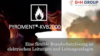 PYROMENT®-KVB2000 – Eine flexible Brandschutzlösung an elektrischen Leitungen und Leitungsanlagen PYROMENT®-KVB2000 – Eine flexible Brandschutzlösung an elektrischen Leitungen und Leitungsanlagen