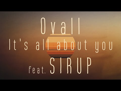 Ovall - It's all about you feat. SIRUP