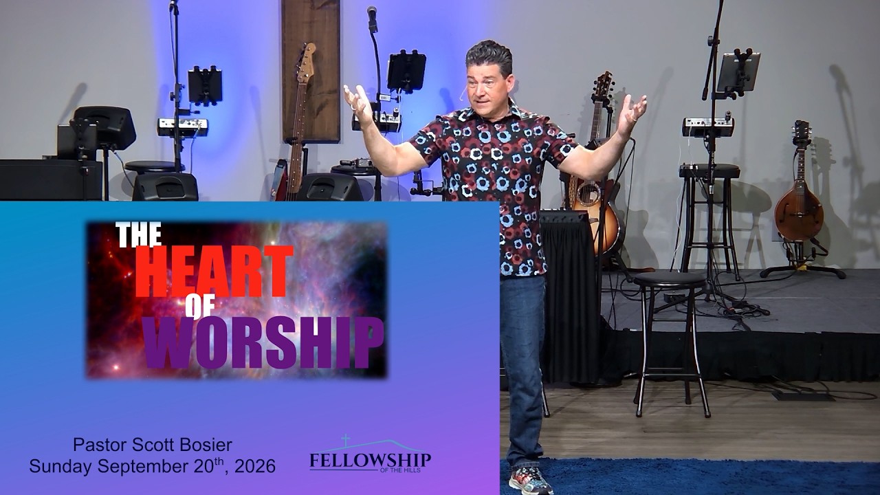 9/20 - Pastor Scott Bosier - The Heart of Worship