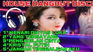 Download lagu ‼️ HOUSE DANGDUT DISCO ‼️MENARI DIATAS LUKA, YANG TERSAYANG, PENGADILAN CINTA @lajukanan  mp3