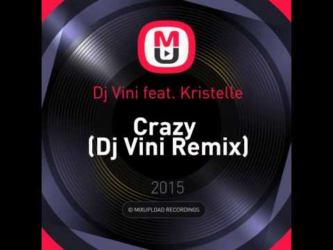 Mixupload Presents: Dj Vini feat. Kristelle - Crazy (Dj Vini Remix)