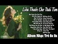 Liều Thuốc Cho Trái Tim Top Nhạc Trẻ 8x 9x Ký Ức Một Thời Nhạc Cha Cha Tuyển Ch�
