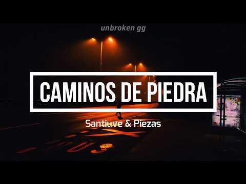 Piezas, santiuve // caminos de piedra (letra)