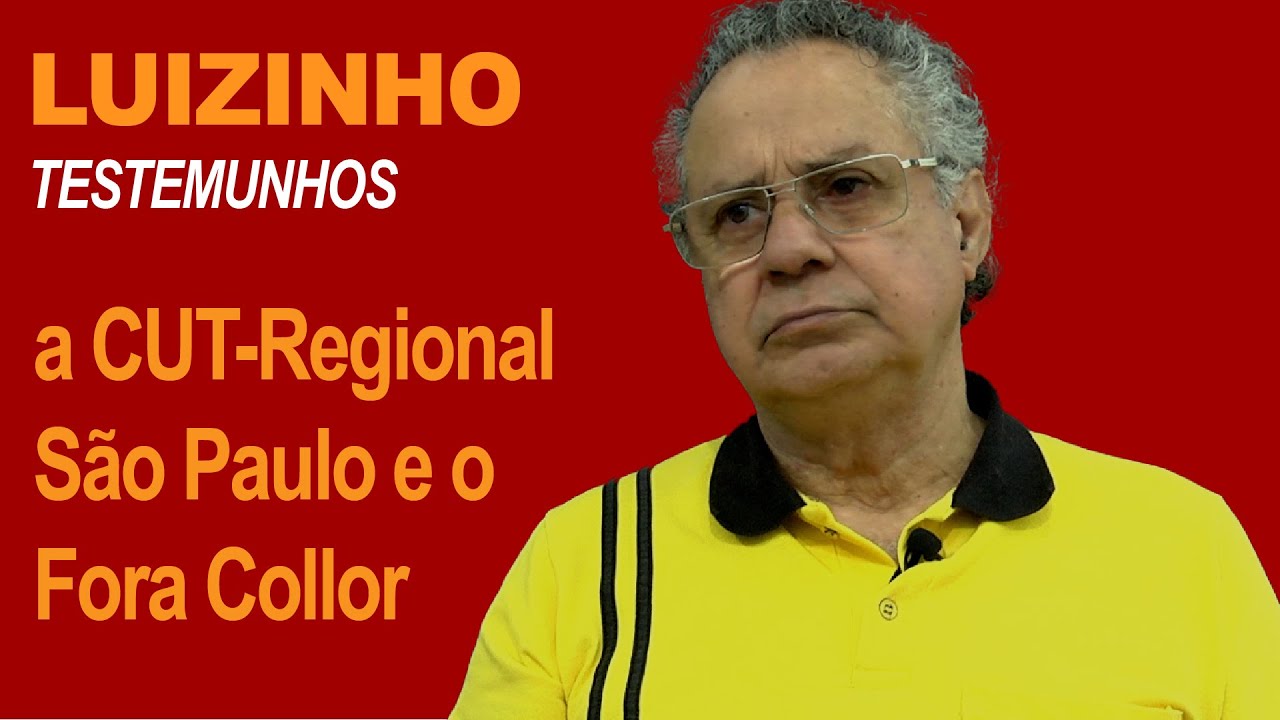LUIZINHO: a CUT-Regional São Paulo e o Fora Collor