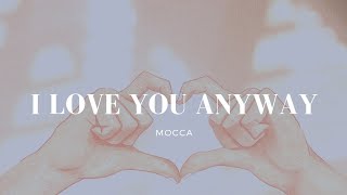 Mocca - I Love You Anyway Lirik