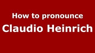 How to pronounce Claudio Heinrich