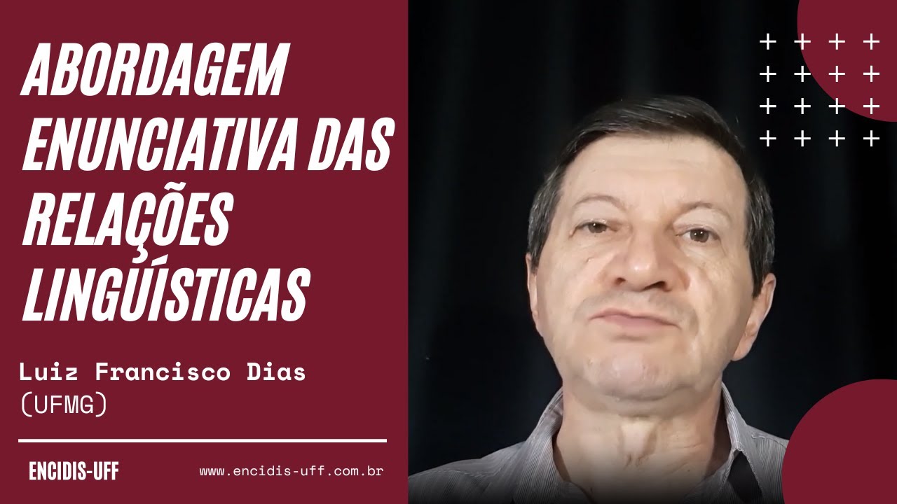 Abordagem Enunciativa das Relações Linguísticas - Luiz Francisco Dias (UFMG)