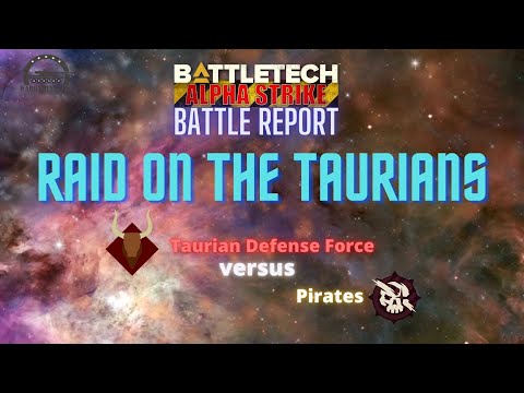 We Have Engaged The Enemy: Battletech Alpha Strike Battle Report 3 - Raid on the Taurians [Batrep]