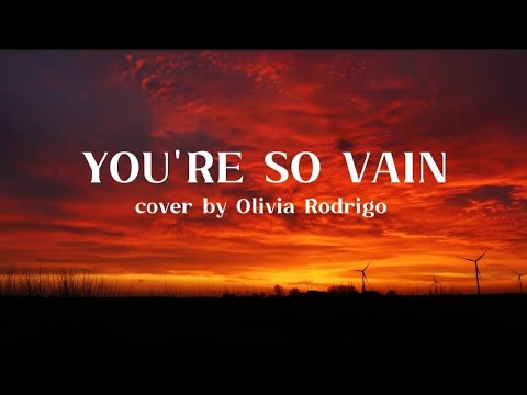 You're So Vain cover by Olivia Rodrigo Lyric video ✯