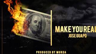 Jose Guapo - Make You Real