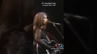 If I Needed You - Emmylou Harris 1982