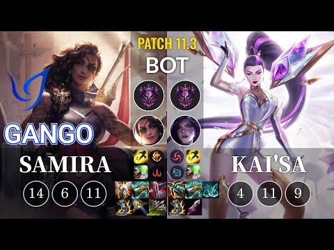CGA Gango Samira vs Kai'Sa Bot - KR Patch 11.3