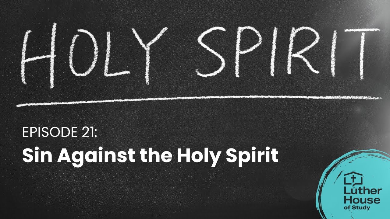Ep. 21 - Sin Against the Holy Spirit