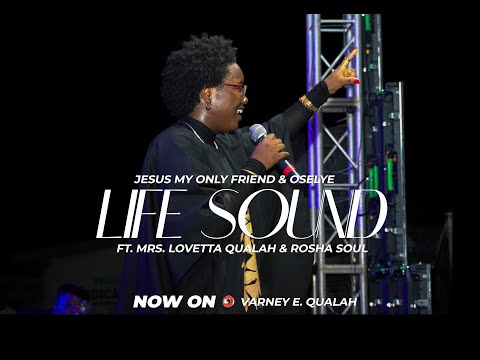 Life Sound Ft Mrs  Lovetta & Rosha  - JESUS MY ONLY FRIEND - OSELYE
