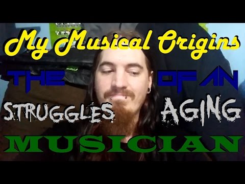 My Musical Origins: The Struggles Of An Aging Musician (Part 01)