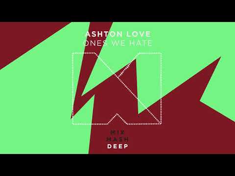 Ashton Love - Ones We Hate