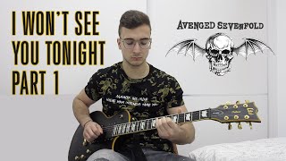 Avenged Sevenfold - I Won&#39;t See You Tonight Part 1 (Guitar Cover)