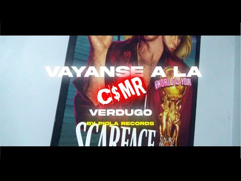 Vayanse a la C$MR - Verdugo Mc
