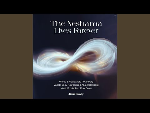 The Neshama Lives Forever