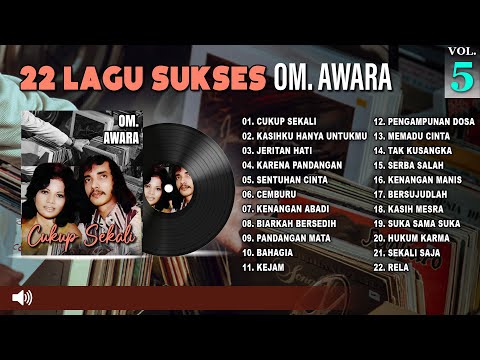 22 Lagu Sukses OM. Awara Vol. 5 | Cukup Sekali | Kasihku Hanya Untukmu | Jeritan Hati