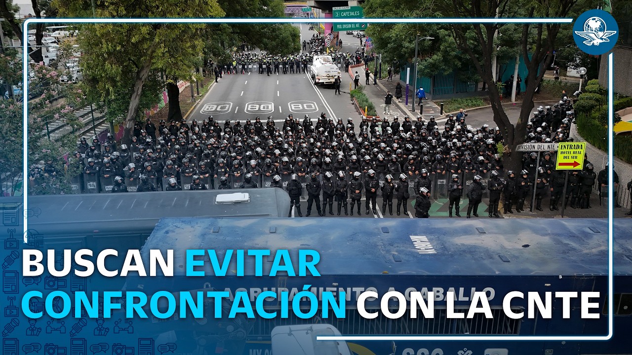 Gobierno de CDMX busca diálogo con la CNTE previo a la inauguración del Mundial