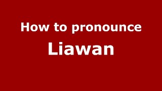 How to pronounce Liawan