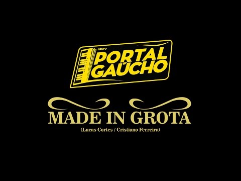 Grupo Portal Gaúcho - Made In Grota (WebClipe)