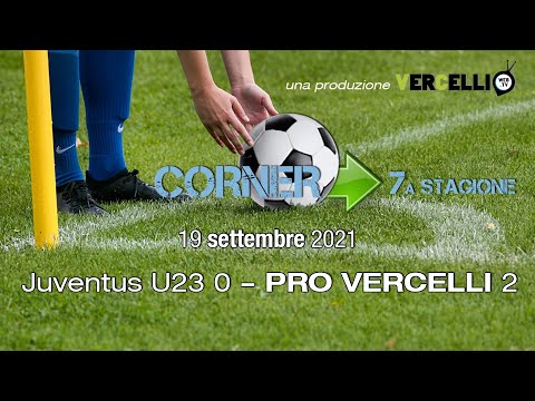 Corner, 7a stagione: Juventus U23 - Pro Vercelli 0-2