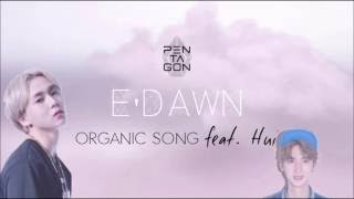 (Pentagon) E'Dawn - Organic Song ♪ (Lyrics | Rom/Eng)