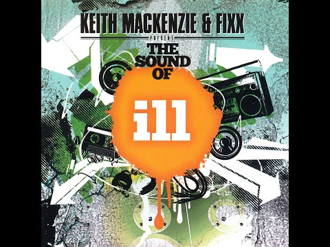 Keith Mackenzie & Fixx - The Sound Of ill [2009-FULL MIX]