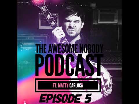 The Awesome Nobody Podcast Episode 5 ft. Matty Carlock