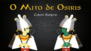 O Mito de Osíris - Conto egípcio / Mitologia Egípcia