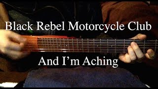 Black Rebel Motorcycle Club - And I'm Aching (Guitar Cover)