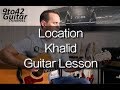 How to play Location by Khalid Guitar Tutorial Lesson Chords