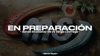 Banda Sinaloense MS De Sergio Lizarraga - En Preparación &quot;LETRA&quot;