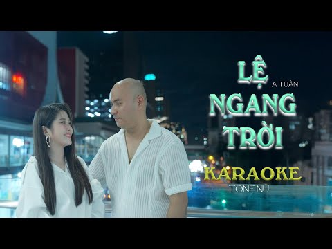KARAOKE | LỆ NGANG TRỜI - A TUÂN | TONE NỮ BEAT CHUẨN GỐC