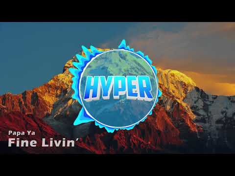 Papa Ya - Fine Livin' (Hyper Outro 2017)