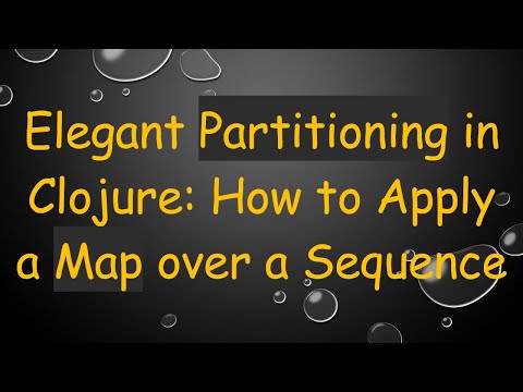 Elegant Partitioning in Clojure: How to Apply a Map over a Sequence