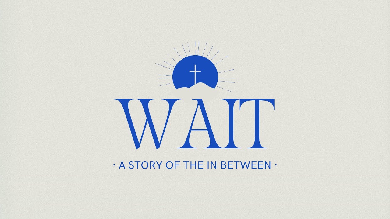 Wait: A Story of the In-Between | Pastor Ken Brown | April 20, 2025
