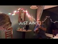 Just Ain't