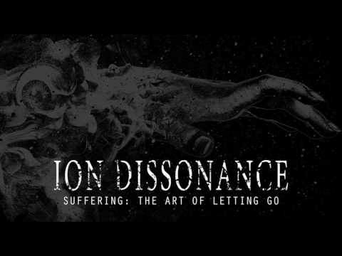 Suffering: The Art Of Letting Go | Ion Dissonance | Official Stream