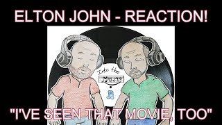 ELTON JOHN - I&#39;ve Seen That Movie, Too | REACTION