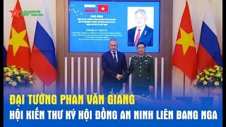 Đại tướng Phan Văn Giang hội kiến Thư ký Hội đồng An ninh Liên bang Nga