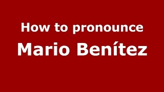 How to pronounce Mario Benítez