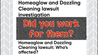 Homeaglow and Dazzling Cleaners lawsuit & investigation. California cleaners should see this too