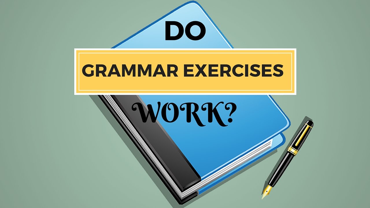 Do Grammar Exercises Work?