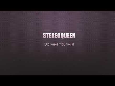 StereoQueen -  Do what you want