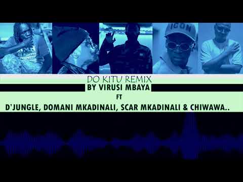DO KITU REMIX OFFICIAL AUDIO {DIRTY VERSION} - VIRUSI MBAYA FT D"JUNGLE,WAKADINALI AND CHIWAWA