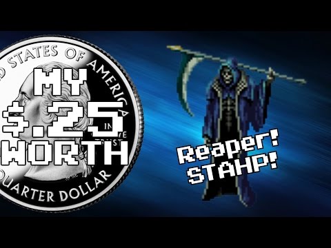 My 25 Cents Worth 4/23/2016 - Reaper! STAHP!