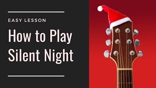 Learn How to Play Silent Night | Easy Guitar | Guitar Cover | Christmas Songs